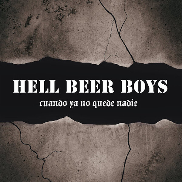 HELL BEER BOYS / CUANDO YA NO QUEDE NADIE